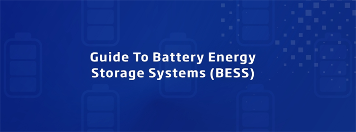 Guide to Battery Energy Storage Systems | Trina Solar